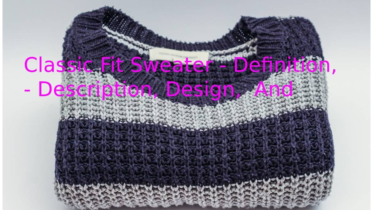 Classic Fit Sweater – Definition, – Description, Design,  And More