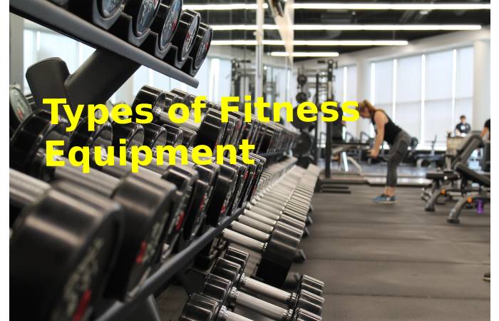 Types of Fitness Equipment