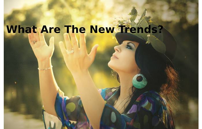 What Are The New Trends_ (1)