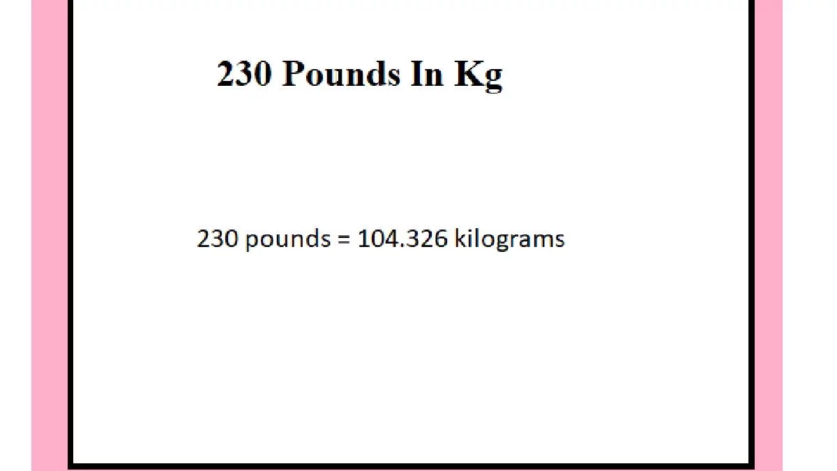 230 Pounds In Kg