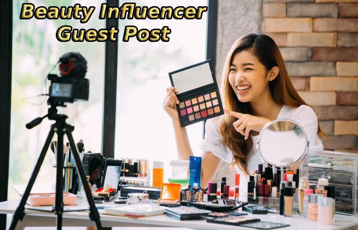 Beauty Influencer Guest Post