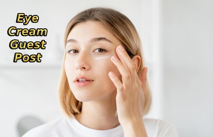 Eye Cream Guest Post