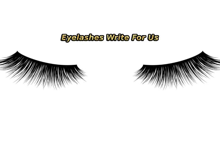 Eyelashes Write For Us