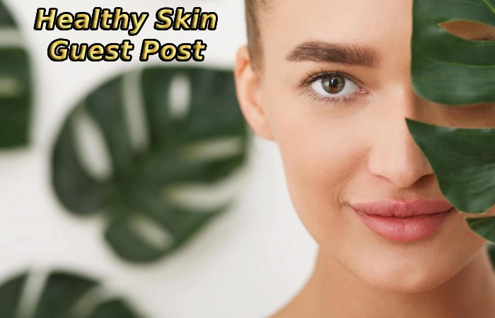 Healthy Skin Guest Post