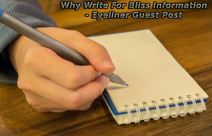 Why Write For Bliss Information - Eyeliner Guest Post