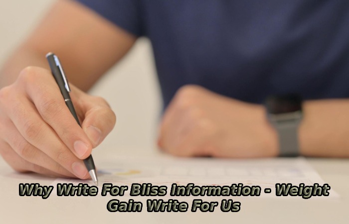 Why Write For Bliss Information - Weight Gain Write For Us