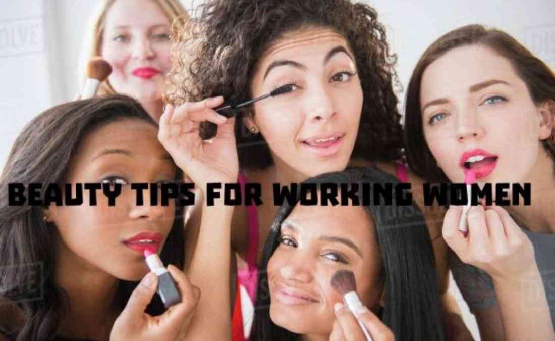 The Top Beauty Tips for Working Women